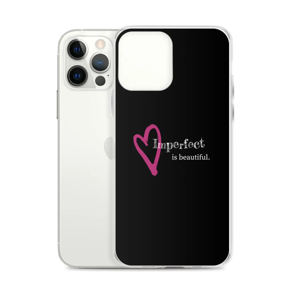 Imperfect is Beautiful iPhone Case