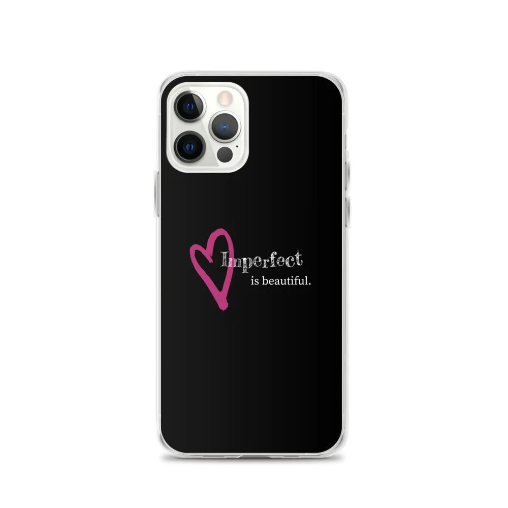 Imperfect is Beautiful iPhone Case