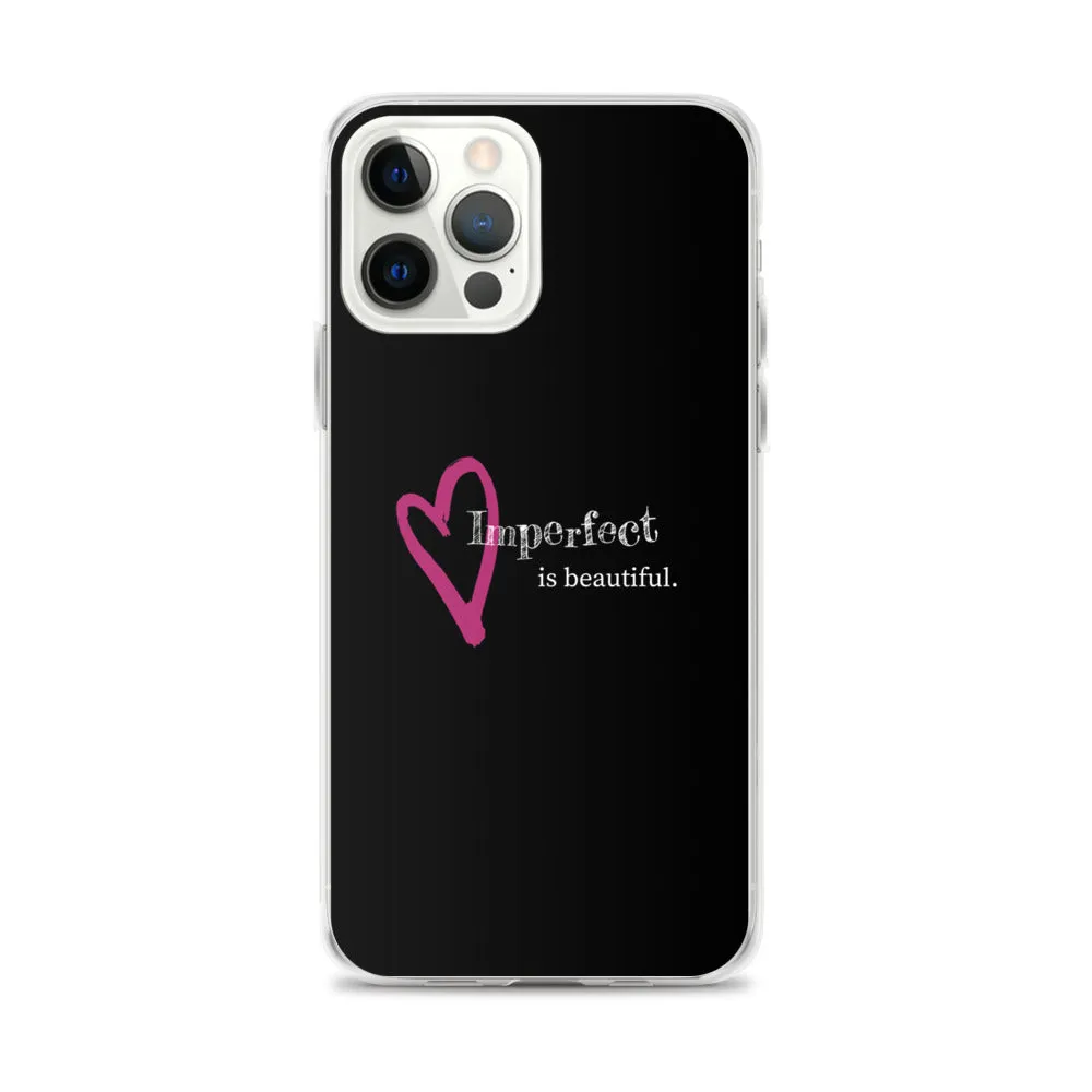 Imperfect is Beautiful iPhone Case